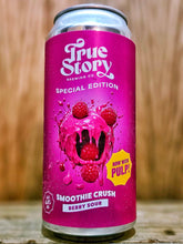 Load image into Gallery viewer, True Story - Smoothie Crush