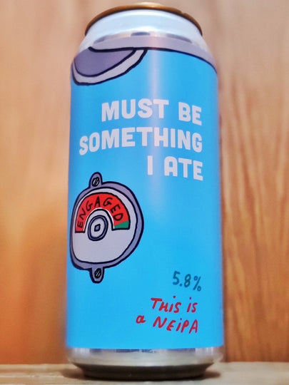 Pretty Decent Beer Co - Must Be Something I Ate Pretty Decent Beer Co - Must Be Something I Ate