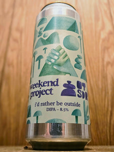 Weekend Project - I'd Rather Be Outside
