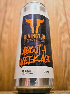 Rivington Brewing - About A Week Ago