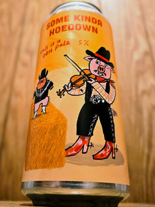 Pretty Decent Beer Co - Some Kinda Hoe Down