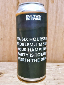 Evil Twin - ETA Six Hours? No Problem. I'm Sure Your Hamptons Party Is Totally Worth The Drive