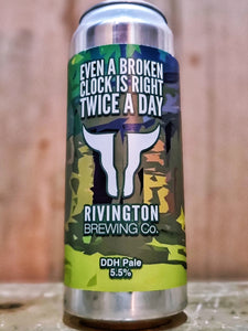 Rivington Brewing Co - Even A Broken Clock Is Right Twice A Day